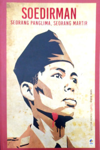 Soedirman : seorang panglima, seorang martir