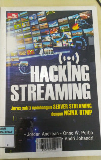 Hacking streaming : jurus sakti membangun server streaming dengan nginx-rtmp